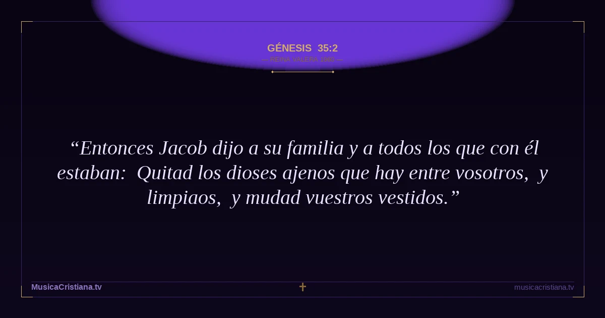Génesis 35:2 — Biblia Reina Valera 1960 — MusicaCristiana.tv