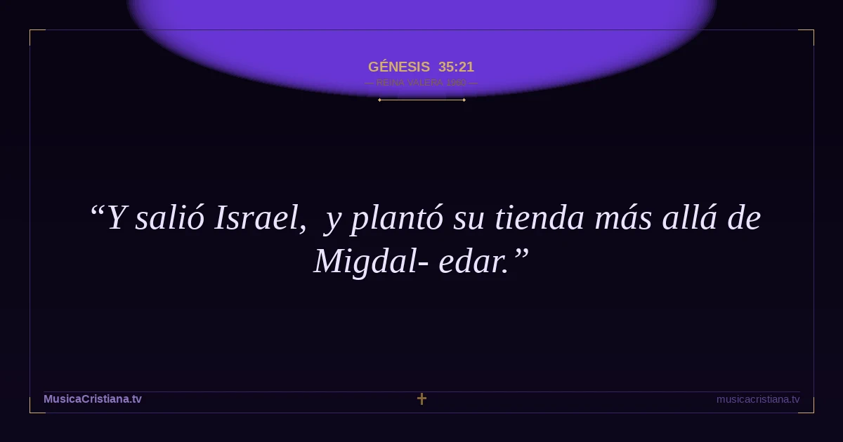 Génesis 35:21 — Biblia Reina Valera 1960 — MusicaCristiana.tv