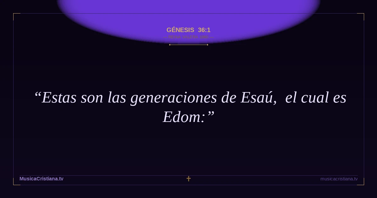 Génesis 36:1 — Biblia Reina Valera 1960 — MusicaCristiana.tv