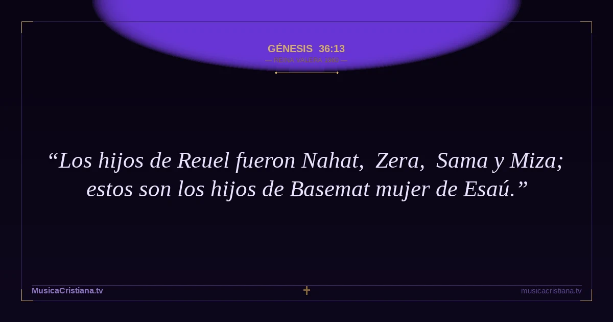 Génesis 36:13 — Biblia Reina Valera 1960 — MusicaCristiana.tv