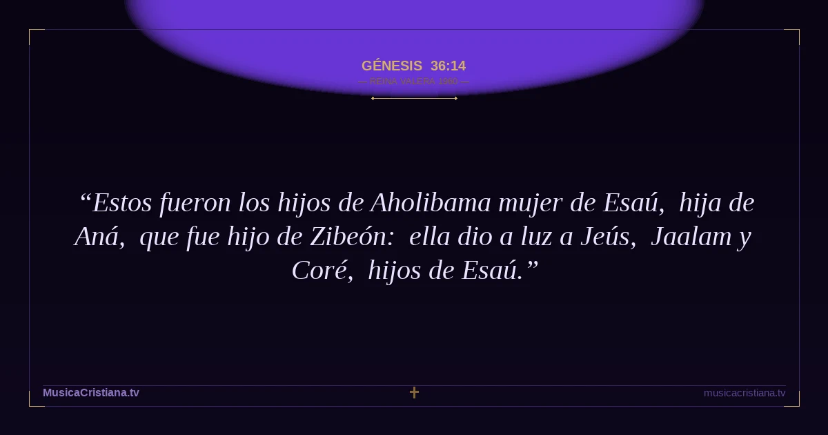 Génesis 36:14 — Biblia Reina Valera 1960 — MusicaCristiana.tv