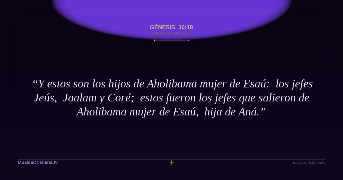 Génesis 36:18 — Biblia Reina Valera 1960 — MusicaCristiana.tv