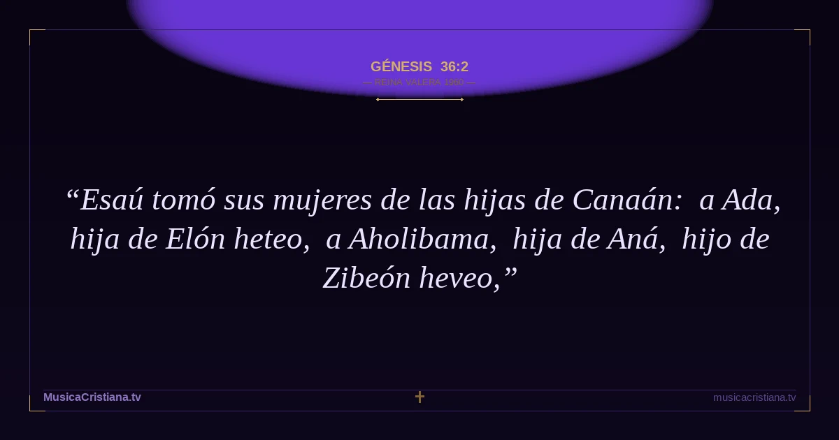 Génesis 36:2 — Biblia Reina Valera 1960 — MusicaCristiana.tv