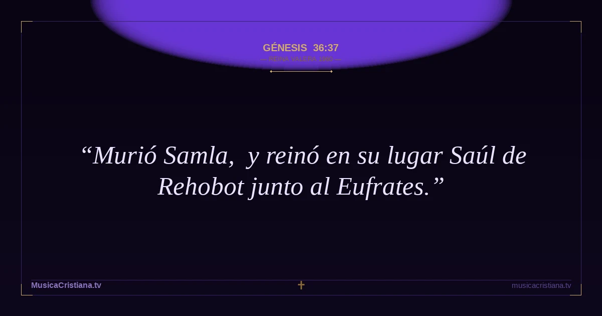 Génesis 36:37 — Biblia Reina Valera 1960 — MusicaCristiana.tv