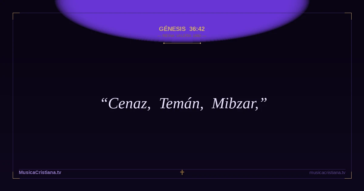 Génesis 36:42 — Biblia Reina Valera 1960 — MusicaCristiana.tv