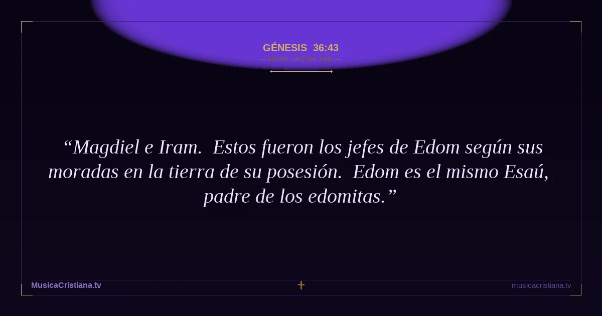 Génesis 36:43 — Biblia Reina Valera 1960 — MusicaCristiana.tv