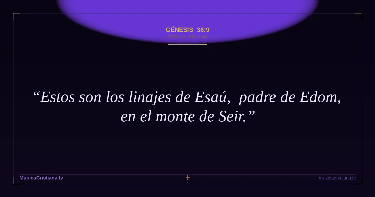 Génesis 36:9 — Biblia Reina Valera 1960 — MusicaCristiana.tv