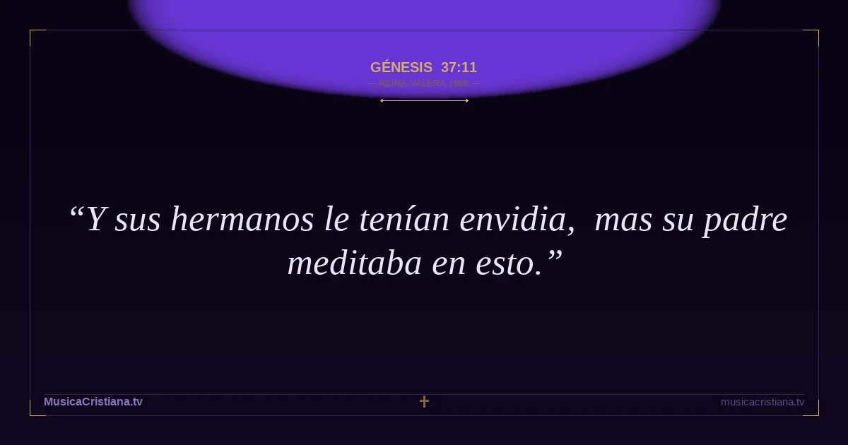 Génesis 37:11 — Biblia Reina Valera 1960 — MusicaCristiana.tv