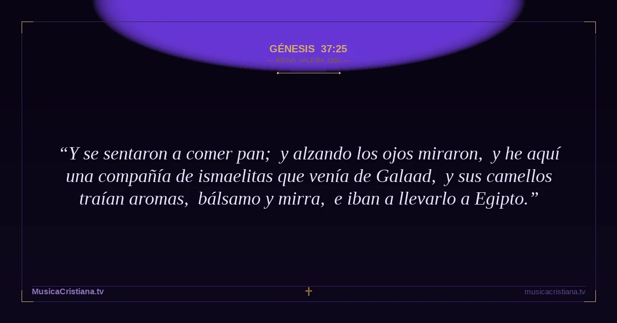 Génesis 37:25 — Biblia Reina Valera 1960 — MusicaCristiana.tv