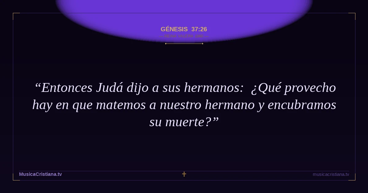 Génesis 37:26 — Biblia Reina Valera 1960 — MusicaCristiana.tv