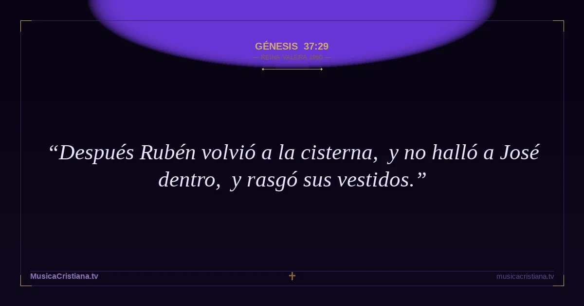 Génesis 37:29 — Biblia Reina Valera 1960 — MusicaCristiana.tv