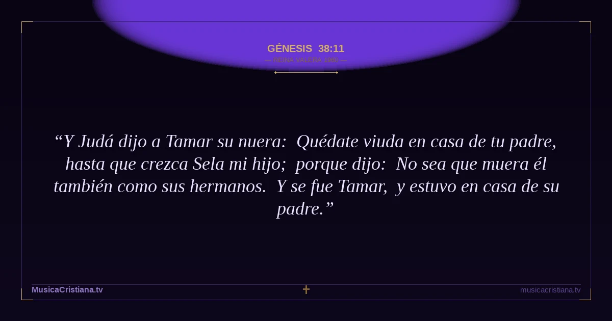 Génesis 38:11 — Biblia Reina Valera 1960 — MusicaCristiana.tv