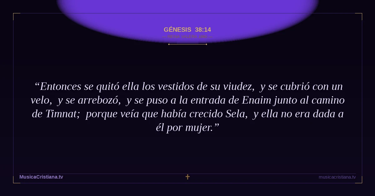 Génesis 38:14 — Biblia Reina Valera 1960 — MusicaCristiana.tv