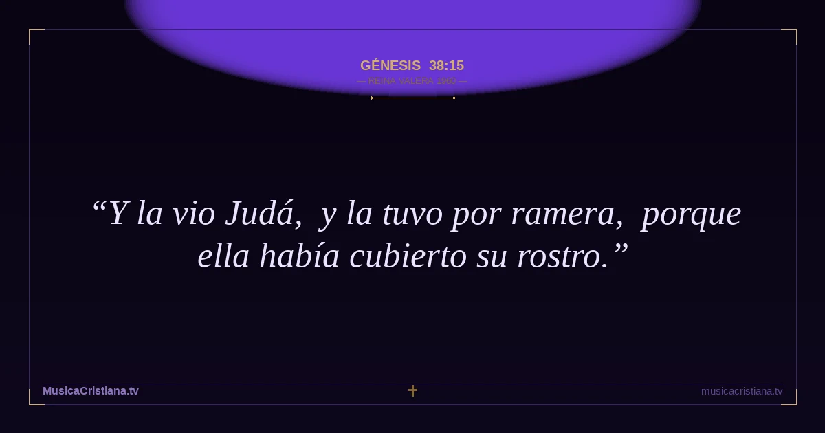 Génesis 38:15 — Biblia Reina Valera 1960 — MusicaCristiana.tv