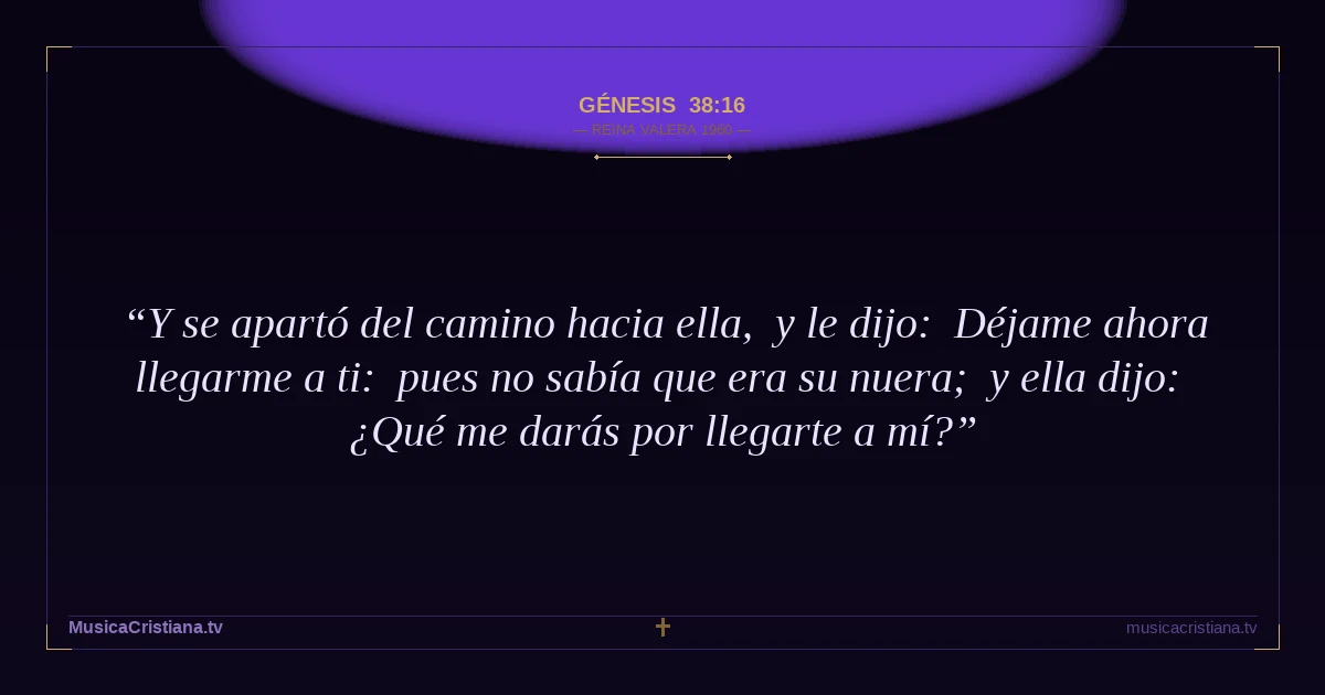 Génesis 38:16 — Biblia Reina Valera 1960 — MusicaCristiana.tv