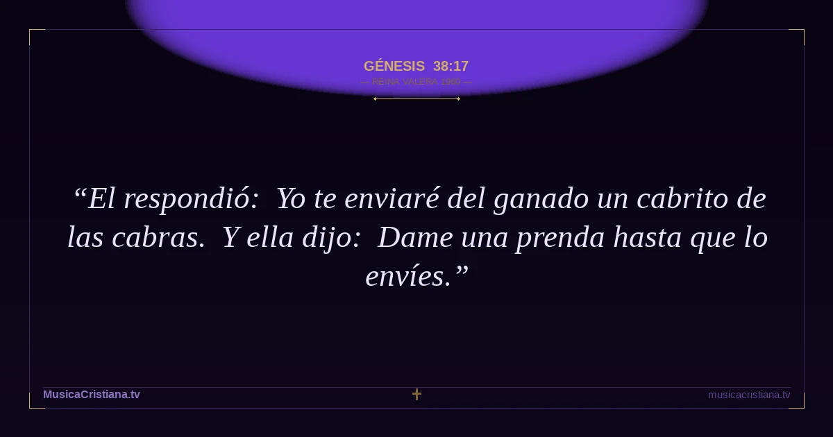 Génesis 38:17 — Biblia Reina Valera 1960 — MusicaCristiana.tv
