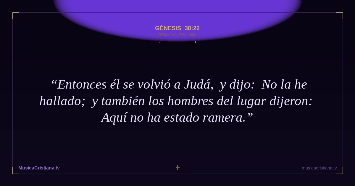 Génesis 38:22 — Biblia Reina Valera 1960 — MusicaCristiana.tv