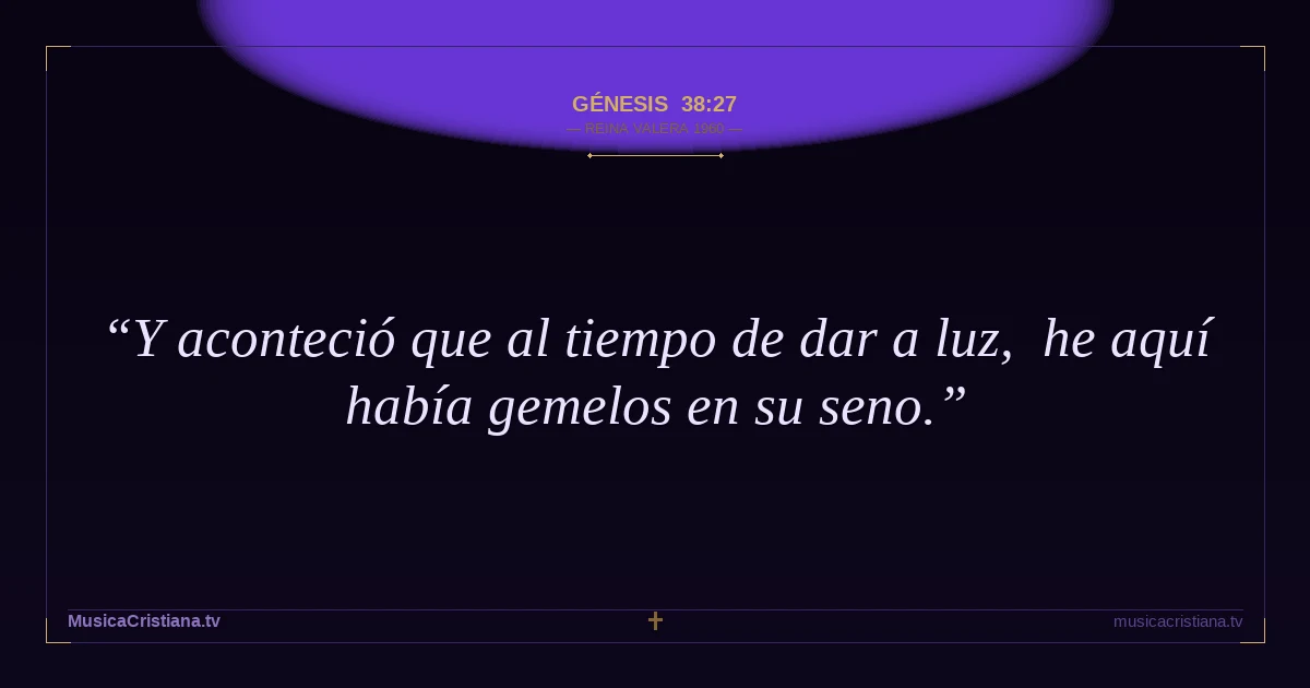 Génesis 38:27 — Biblia Reina Valera 1960 — MusicaCristiana.tv