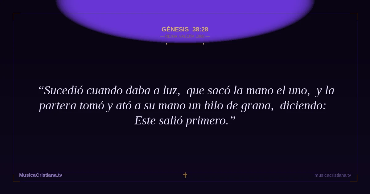 Génesis 38:28 — Biblia Reina Valera 1960 — MusicaCristiana.tv