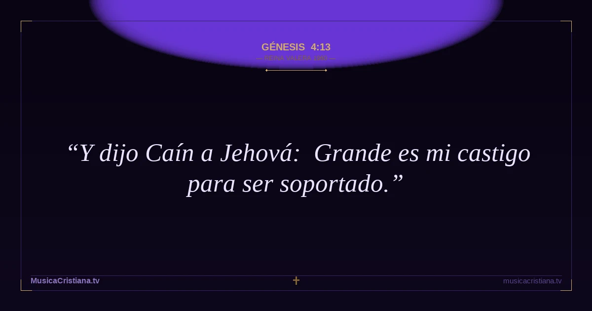 Génesis 4:13 — Biblia Reina Valera 1960 — MusicaCristiana.tv