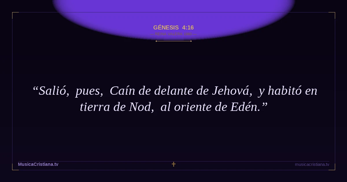 Génesis 4:16 — Biblia Reina Valera 1960 — MusicaCristiana.tv