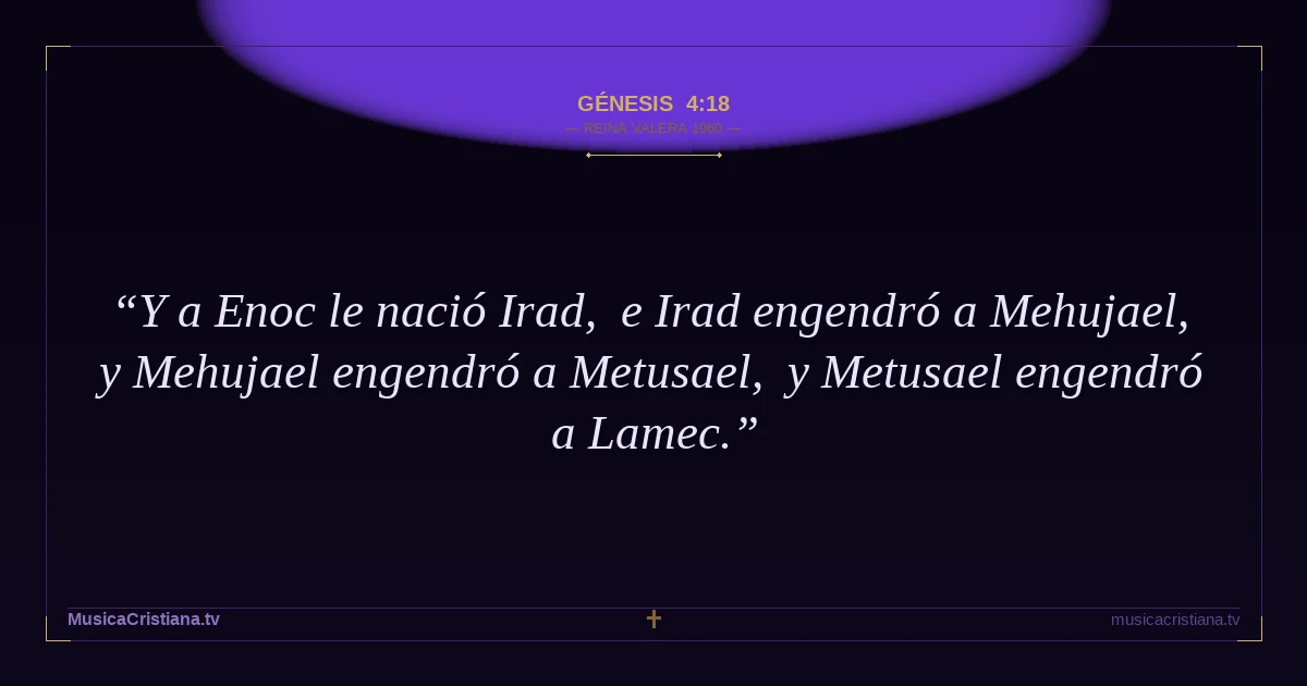 Génesis 4:18 — Biblia Reina Valera 1960 — MusicaCristiana.tv