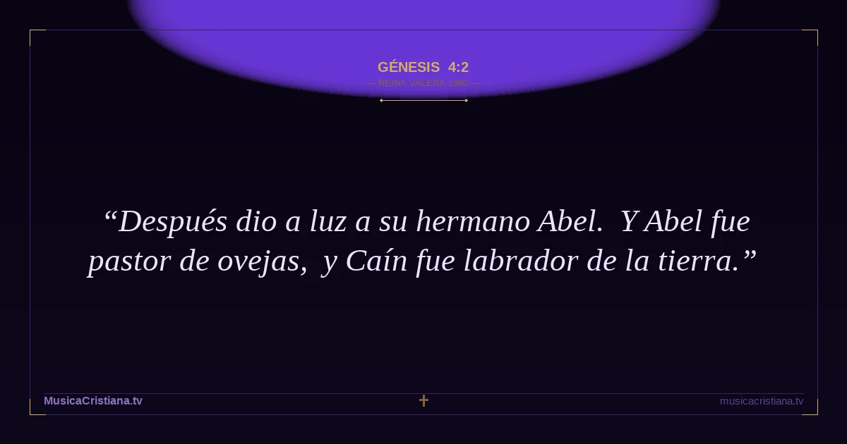 Génesis 4:2 — Biblia Reina Valera 1960 — MusicaCristiana.tv