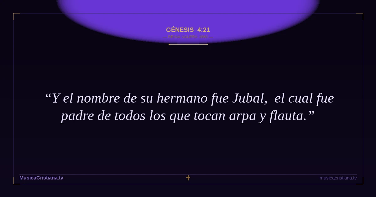 Génesis 4:21 — Biblia Reina Valera 1960 — MusicaCristiana.tv