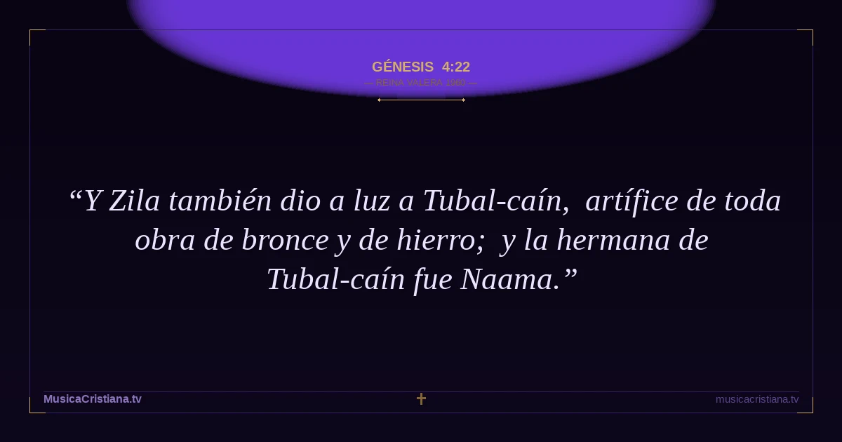 Génesis 4:22 — Biblia Reina Valera 1960 — MusicaCristiana.tv