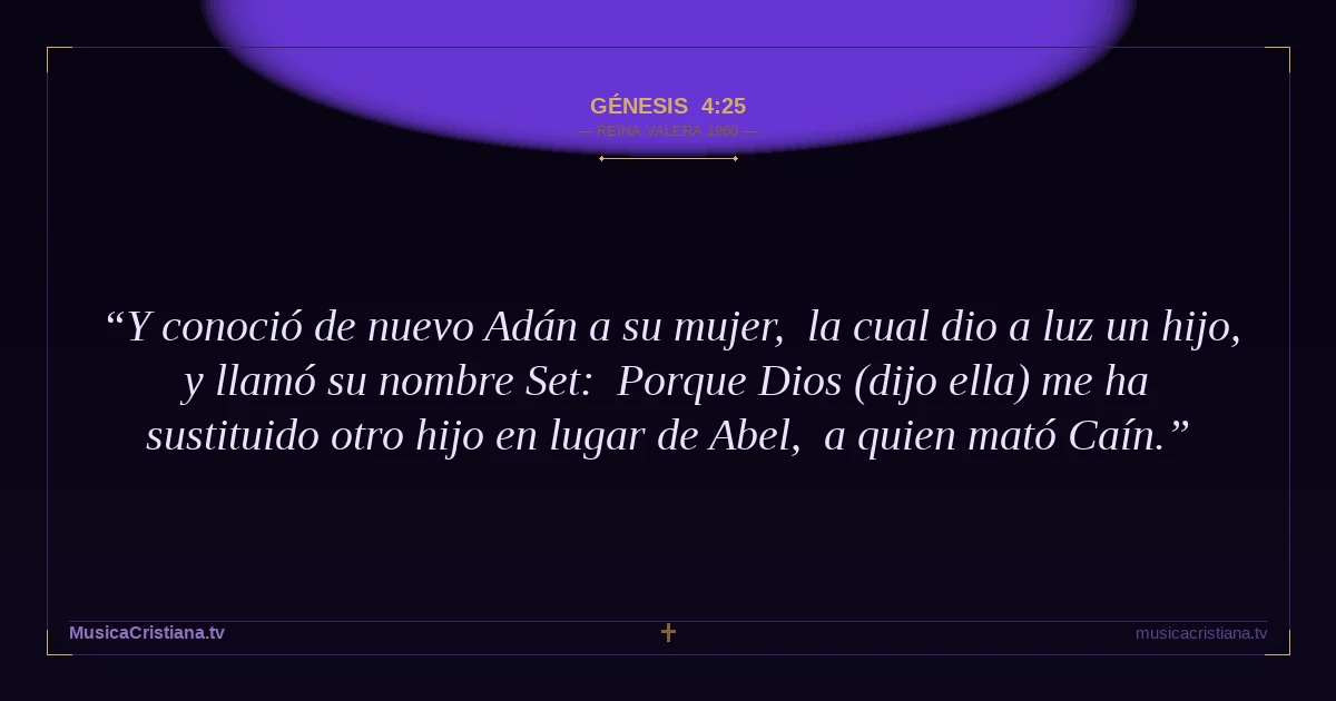 Génesis 4:25 — Biblia Reina Valera 1960 — MusicaCristiana.tv