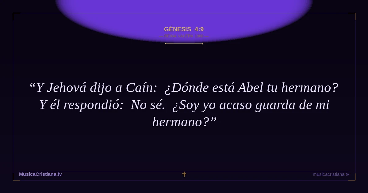 Génesis 4:9 — Biblia Reina Valera 1960 — MusicaCristiana.tv