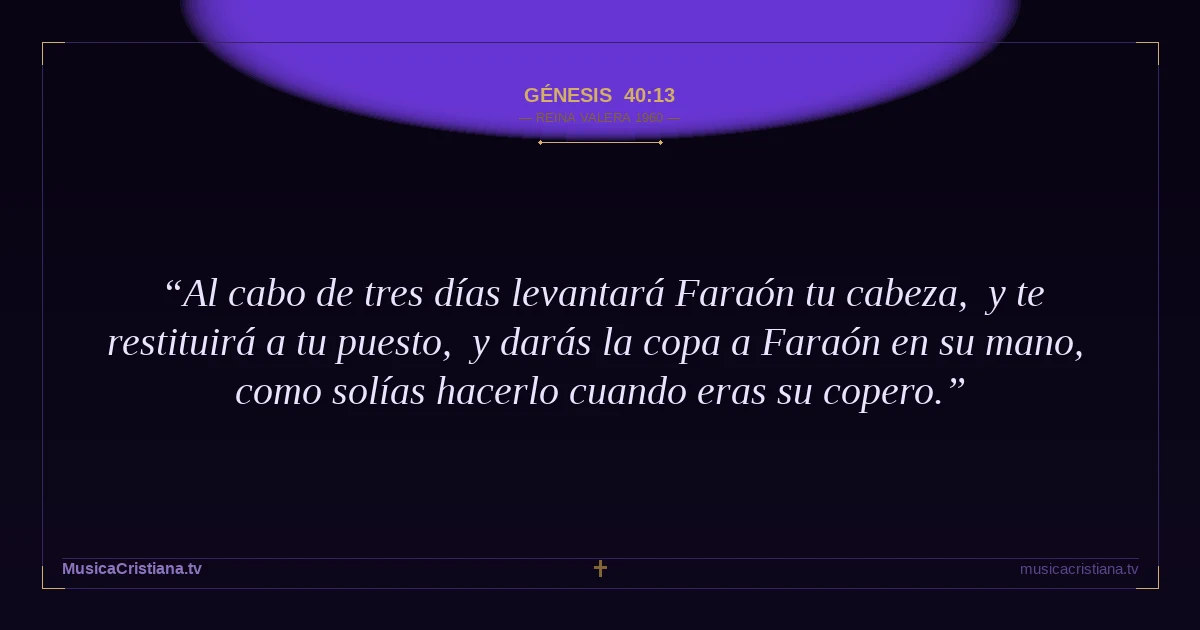 Génesis 40:13 — Biblia Reina Valera 1960 — MusicaCristiana.tv