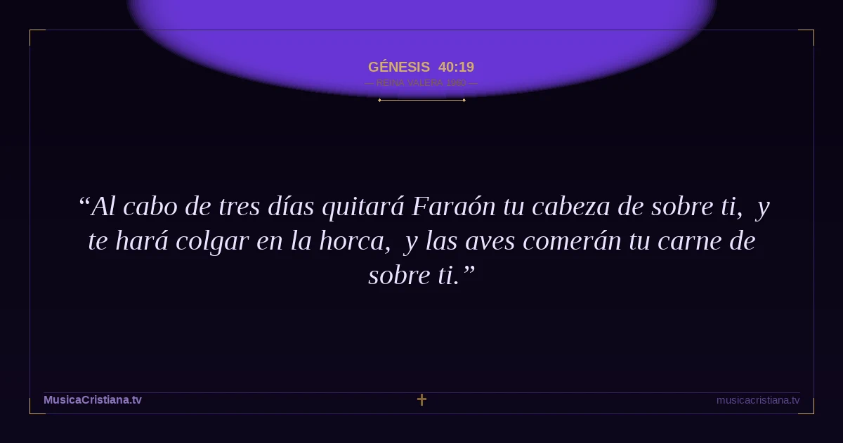 Génesis 40:19 — Biblia Reina Valera 1960 — MusicaCristiana.tv