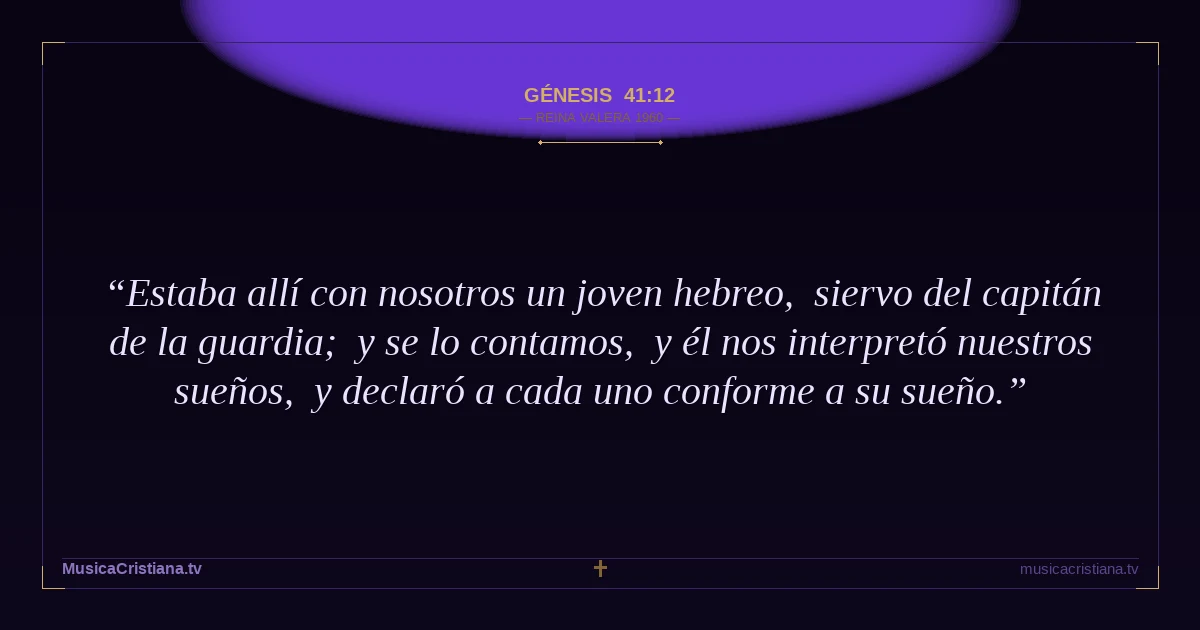 Génesis 41:12 — Biblia Reina Valera 1960 — MusicaCristiana.tv