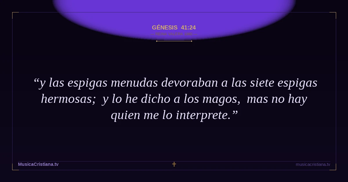 Génesis 41:24 — Biblia Reina Valera 1960 — MusicaCristiana.tv