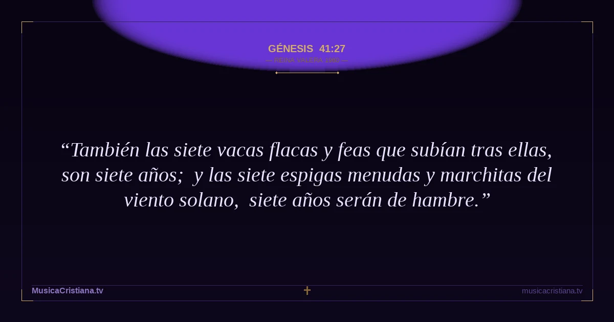 Génesis 41:27 — Biblia Reina Valera 1960 — MusicaCristiana.tv
