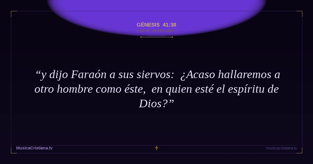 Génesis 41:38 — Biblia Reina Valera 1960 — MusicaCristiana.tv