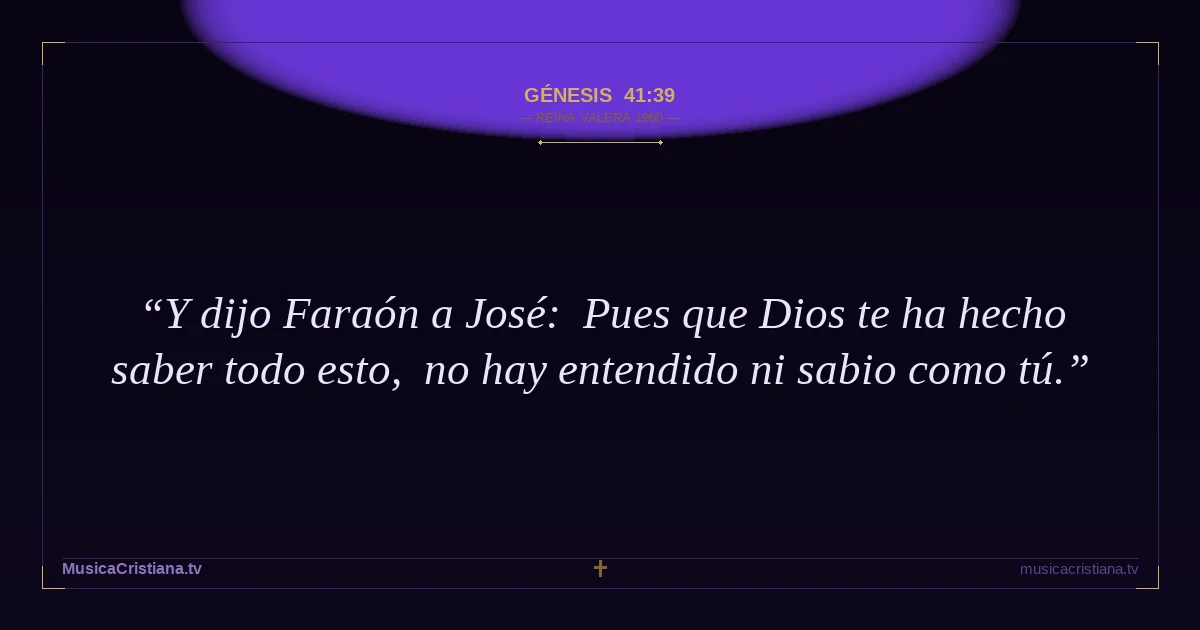 Génesis 41:39 — Biblia Reina Valera 1960 — MusicaCristiana.tv