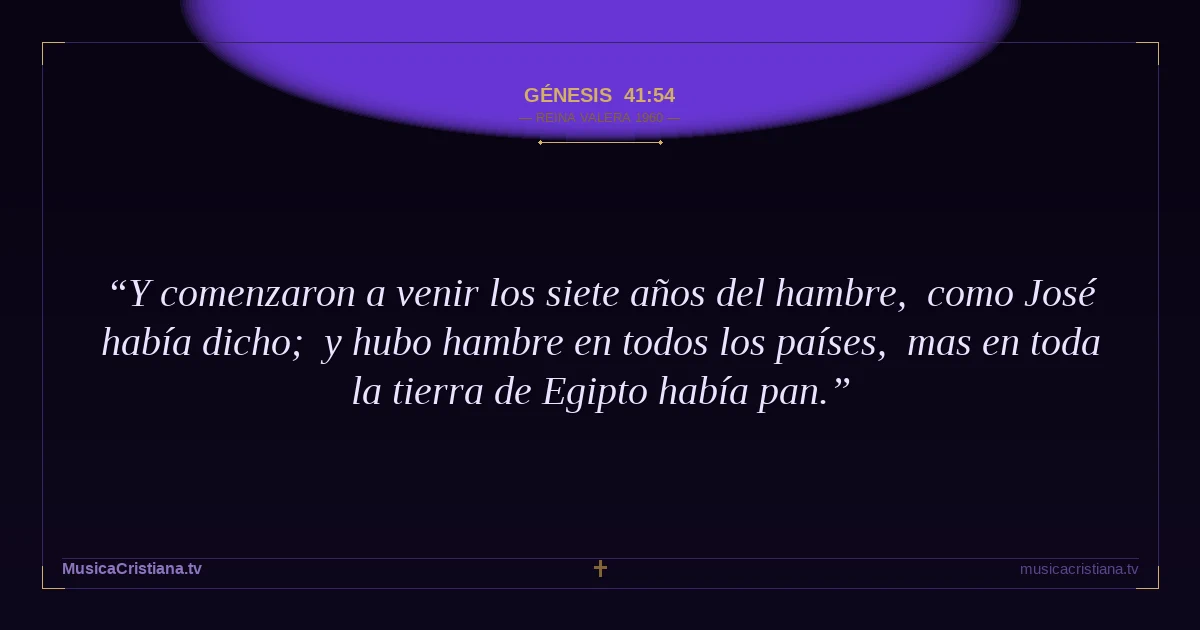 Génesis 41:54 — Biblia Reina Valera 1960 — MusicaCristiana.tv