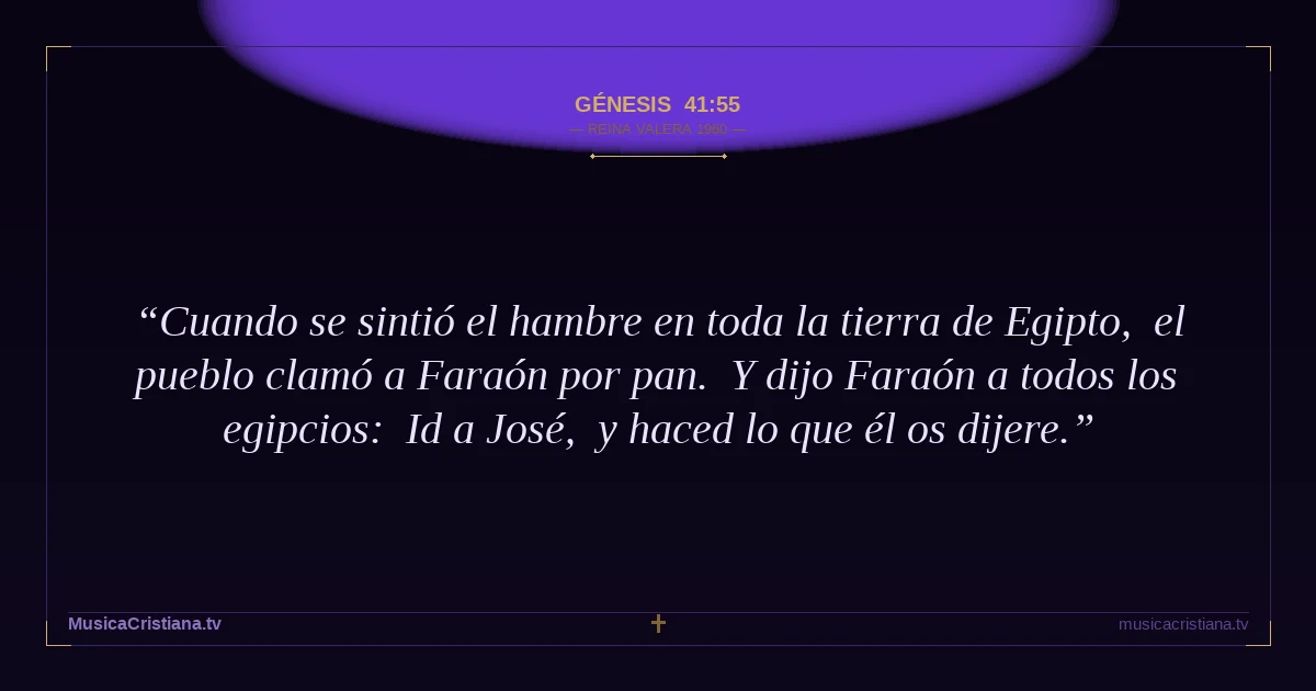 Génesis 41:55 — Biblia Reina Valera 1960 — MusicaCristiana.tv