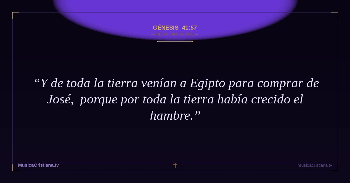 Génesis 41:57 — Biblia Reina Valera 1960 — MusicaCristiana.tv