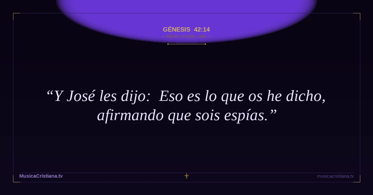 Génesis 42:14 — Biblia Reina Valera 1960 — MusicaCristiana.tv