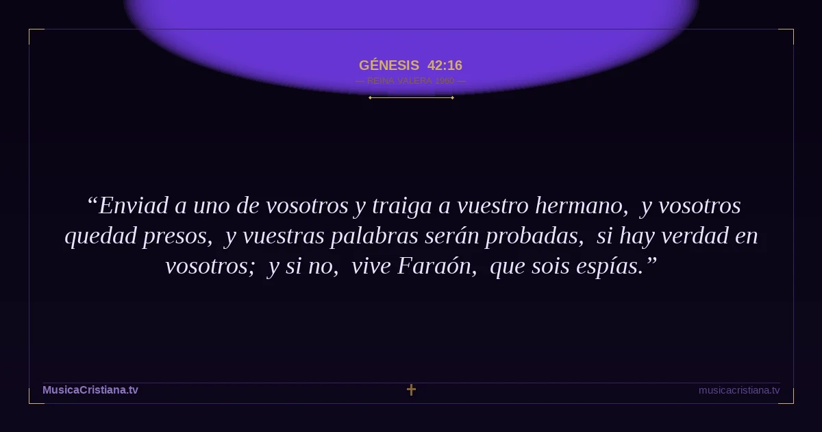 Génesis 42:16 — Biblia Reina Valera 1960 — MusicaCristiana.tv