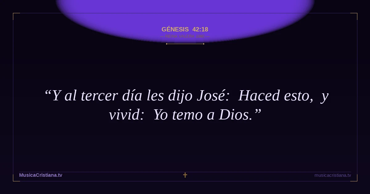 Génesis 42:18 — Biblia Reina Valera 1960 — MusicaCristiana.tv