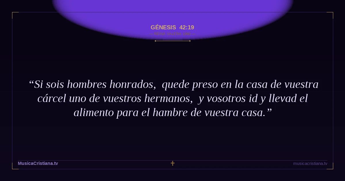 Génesis 42:19 — Biblia Reina Valera 1960 — MusicaCristiana.tv