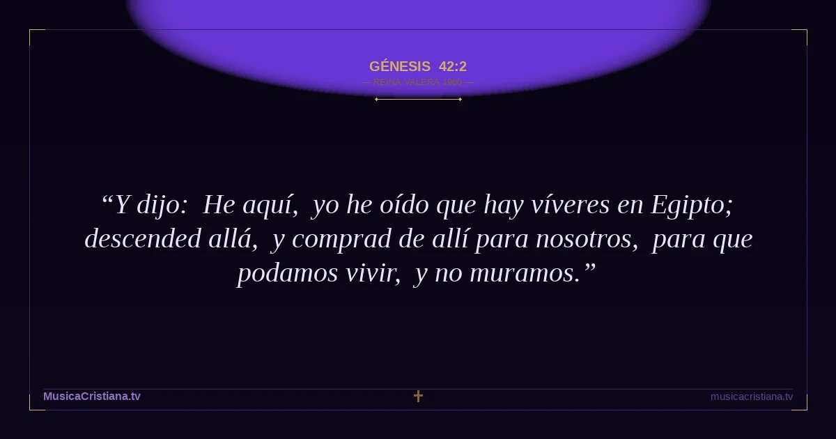 Génesis 42:2 — Biblia Reina Valera 1960 — MusicaCristiana.tv