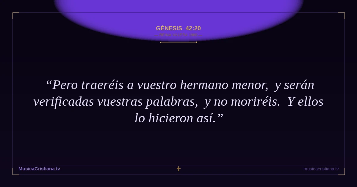 Génesis 42:20 — Biblia Reina Valera 1960 — MusicaCristiana.tv