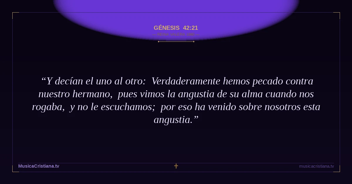 Génesis 42:21 — Biblia Reina Valera 1960 — MusicaCristiana.tv