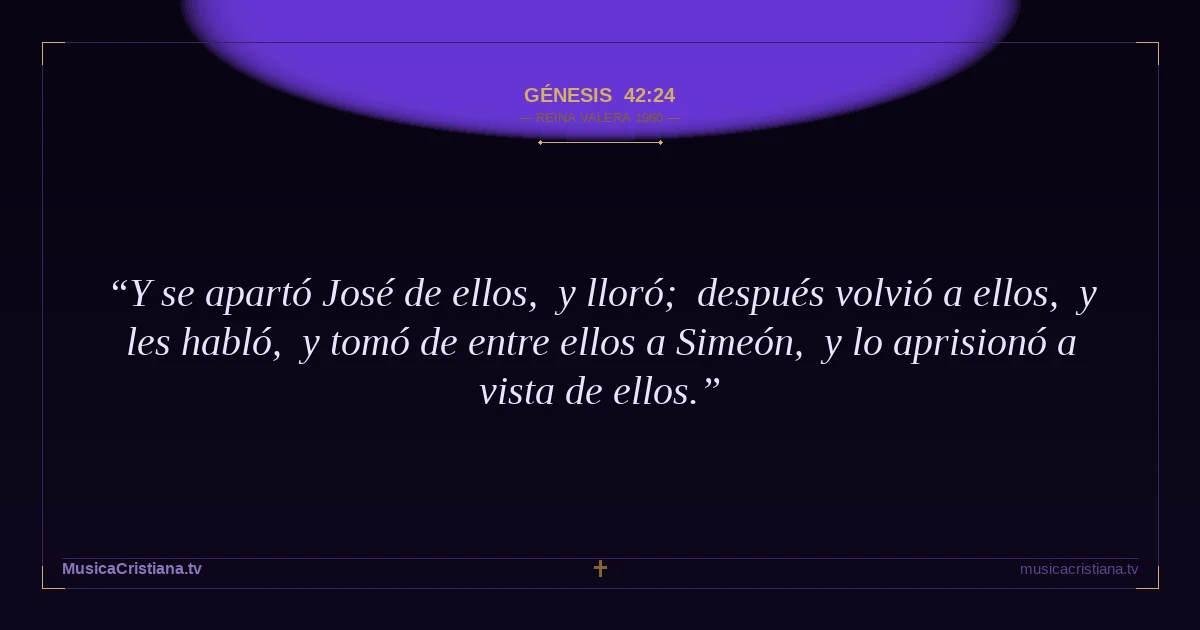 Génesis 42:24 — Biblia Reina Valera 1960 — MusicaCristiana.tv