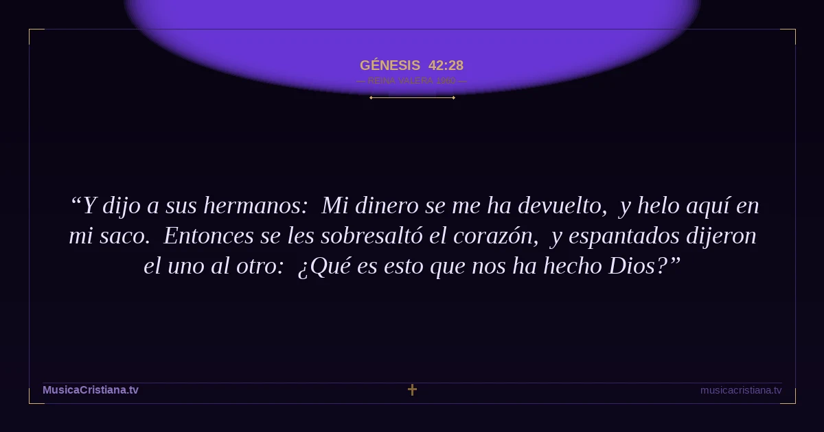 Génesis 42:28 — Biblia Reina Valera 1960 — MusicaCristiana.tv